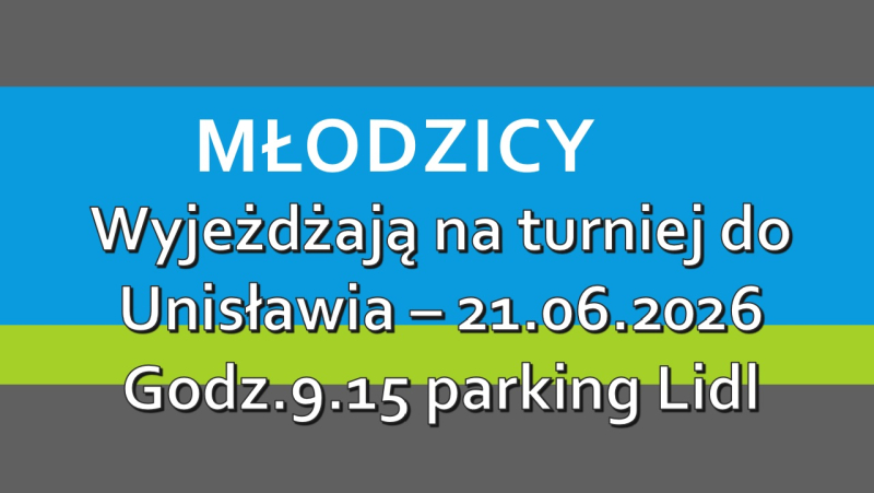 Turniej Młodzików w Unisławiu - 21.06.2026