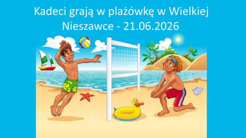 Kadeci grają Mistrzostwa Województwa w Siatkówce Plażowej - 21.06.2026
